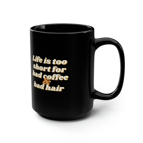 Life is too Short Mug, 15oz