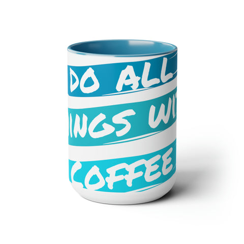 Do all things Coffee Mugs, 15oz