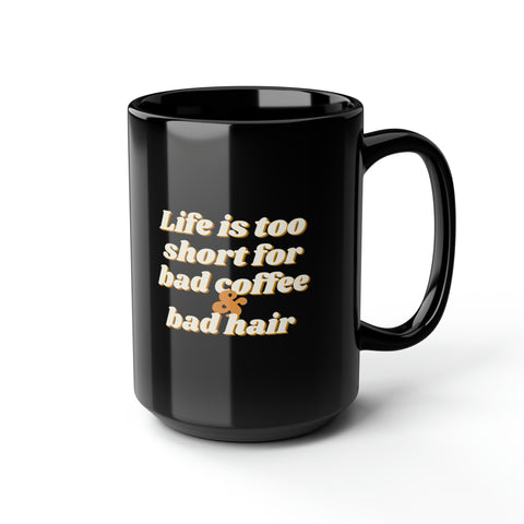 Life is too Short Mug, 15oz